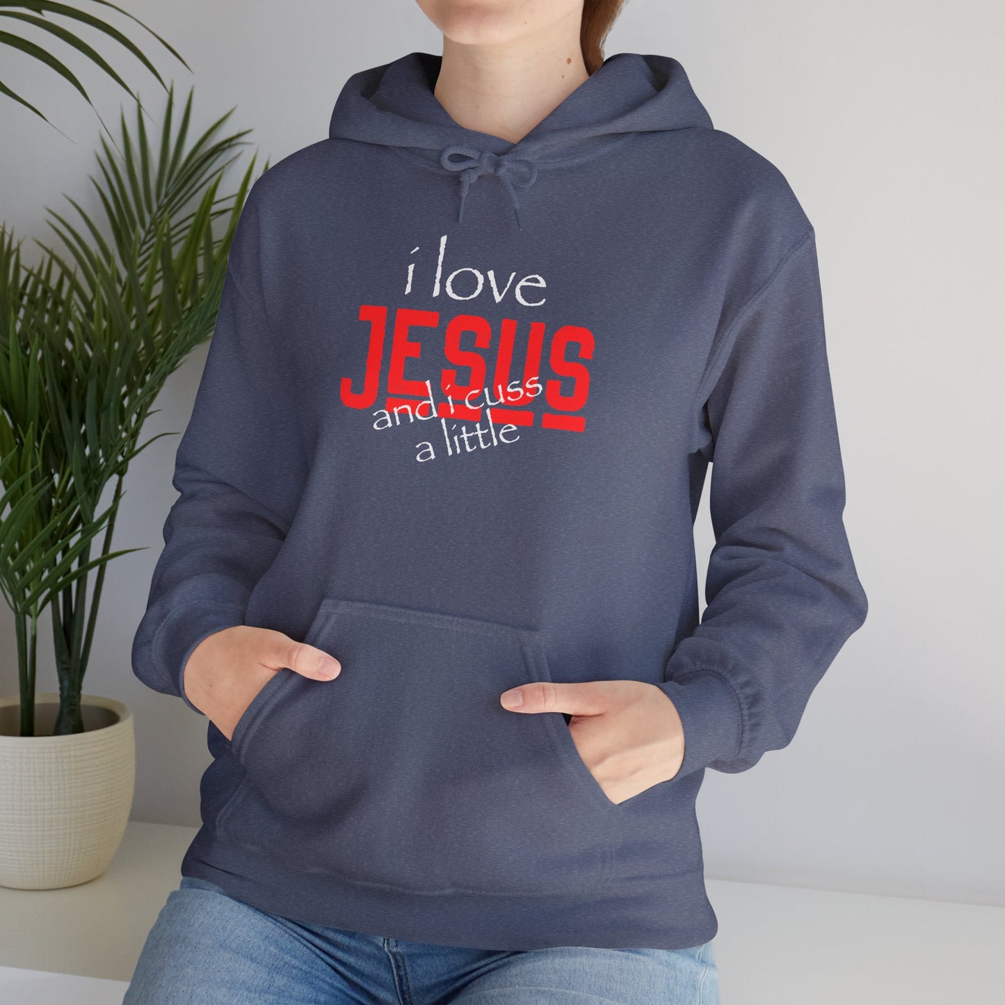 "I Love Jesus and I Cuss a little" Unisex Hooded Sweatshirt - Wear it Boldly to Say it Loudly!