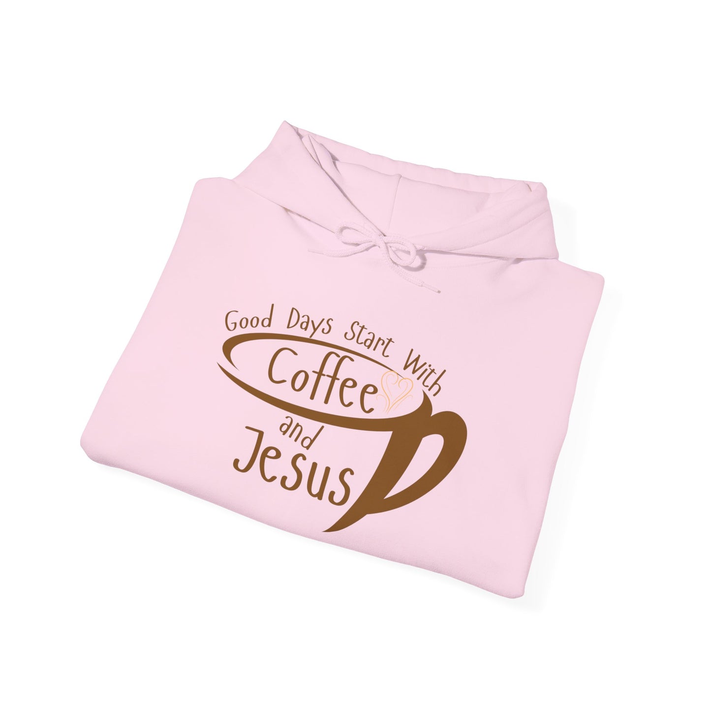 "Good Days Start with Coffee and Jesus" Unisex Hooded Sweatshirt - Wear it Boldly to Say it Loudly!