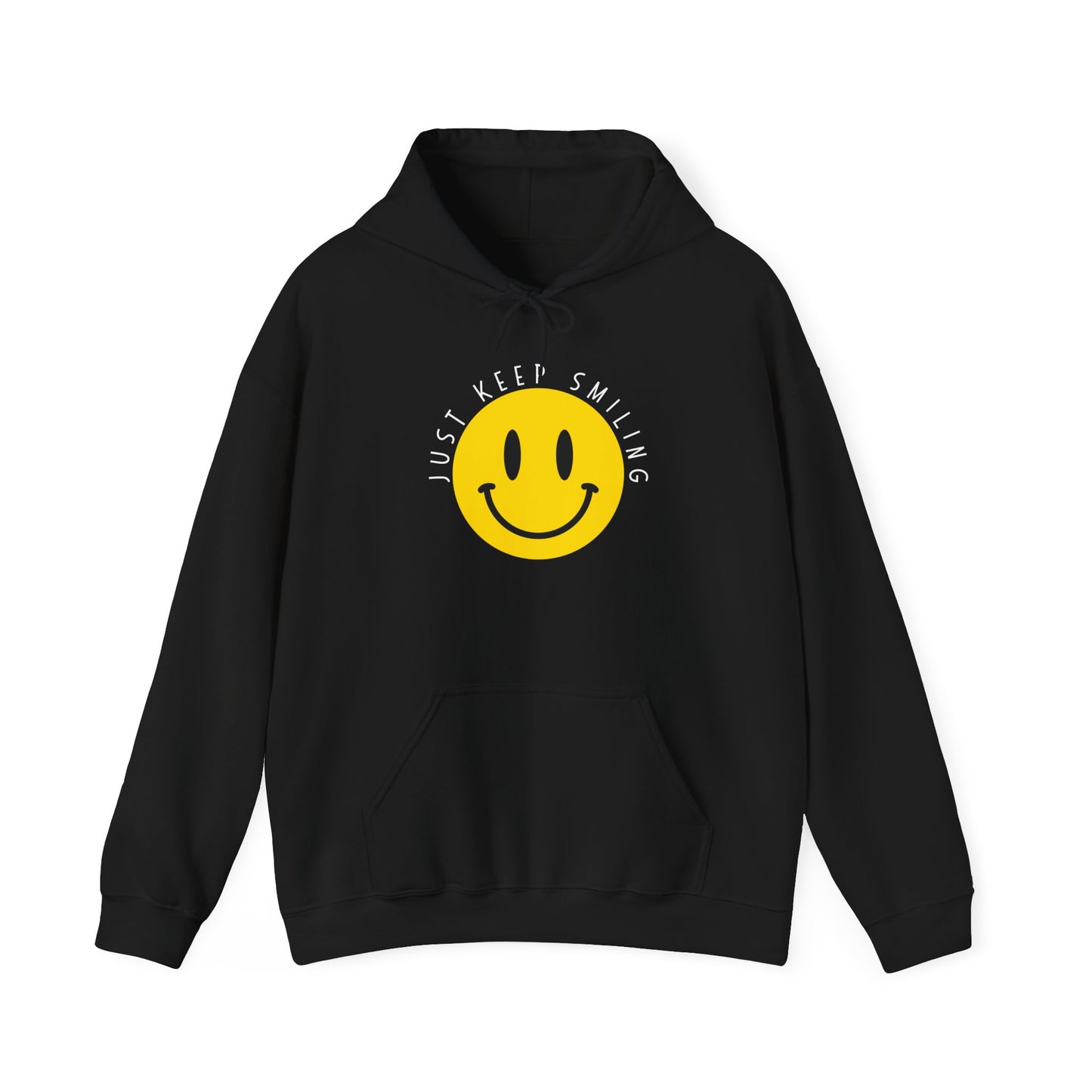 "Just Keep Smiling" Unisex Hooded Sweatshirt - Wear it Boldly to Say it Loudly!