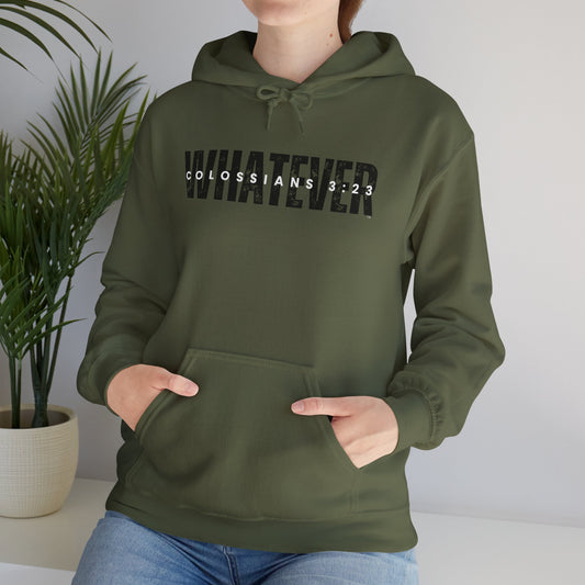 "Whatever" Unisex Hooded Sweatshirt - Wear it Boldly to Say it Loudly!