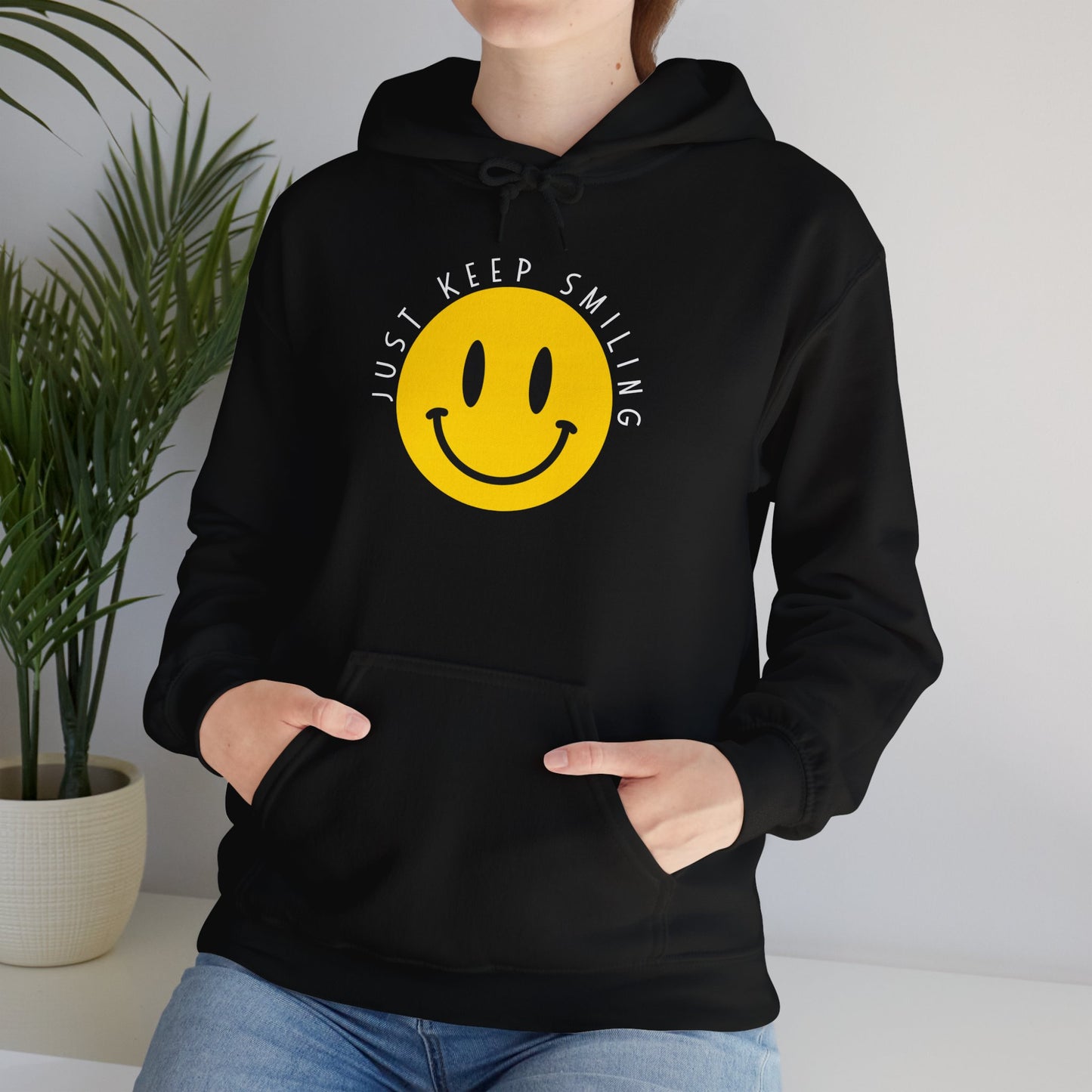 "Just Keep Smiling" Unisex Hooded Sweatshirt - Wear it Boldly to Say it Loudly!