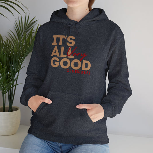 "It's All VERY Good" Unisex Hooded Sweatshirt - Wear it Boldly to Say it Loudly!