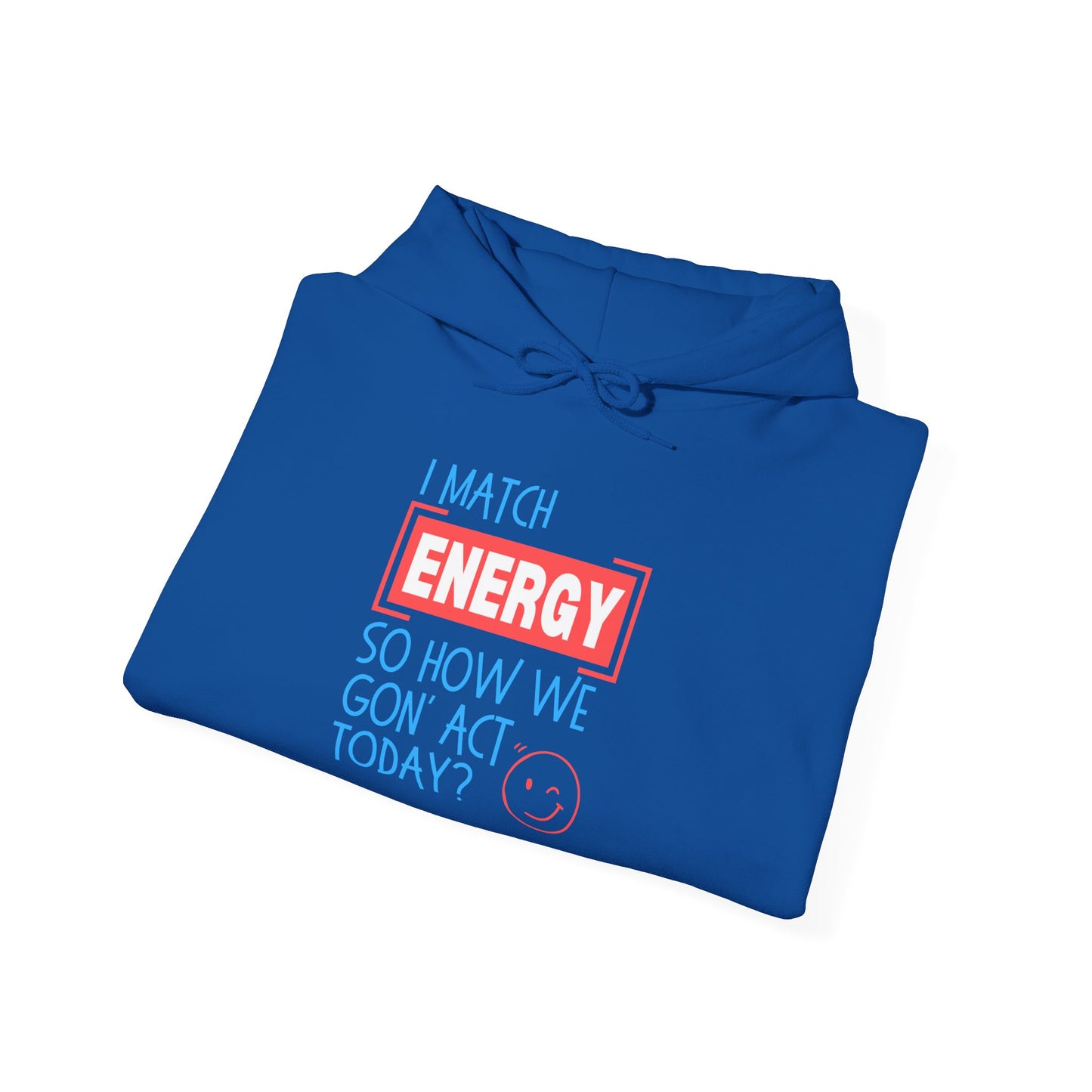 "Match Energy" Unisex Hooded Sweatshirt - Wear it Boldly to Say it Loudly!