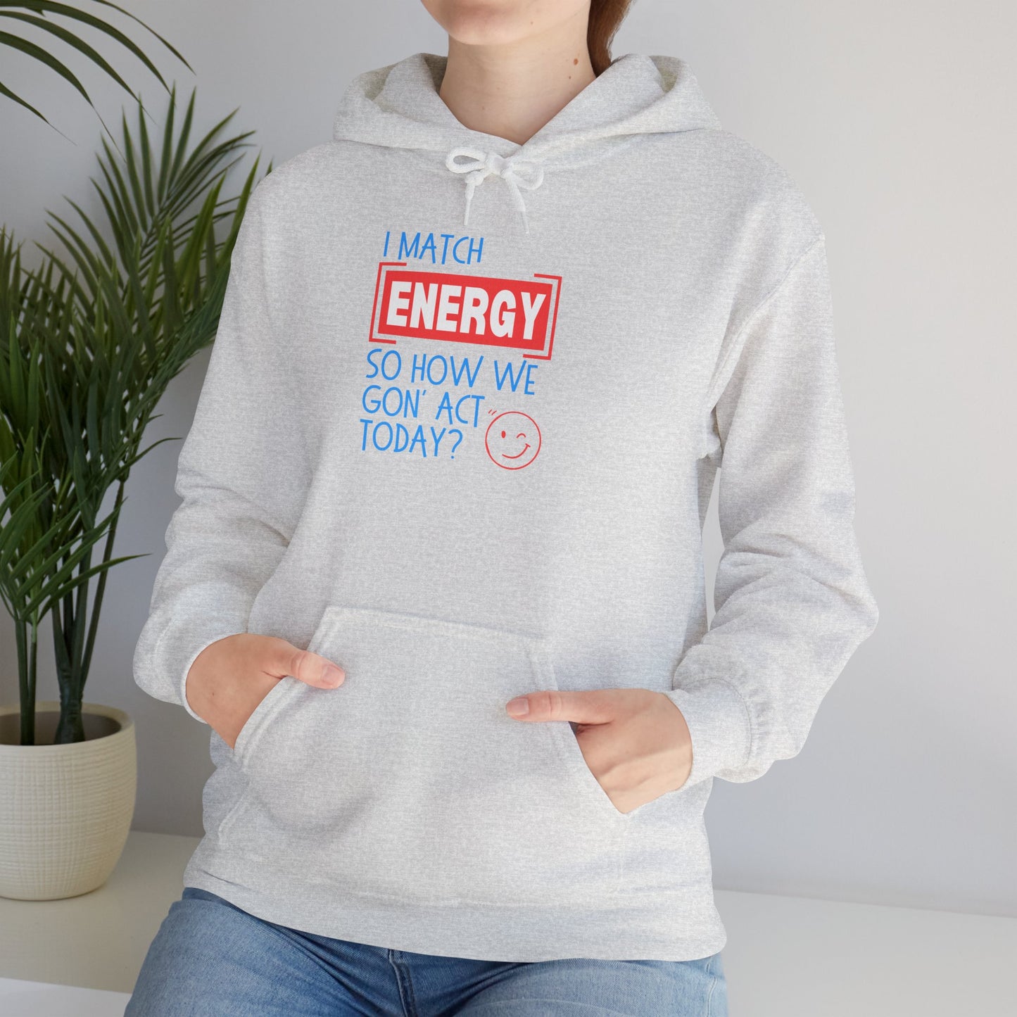 "Match Energy" Unisex Hooded Sweatshirt - Wear it Boldly to Say it Loudly!