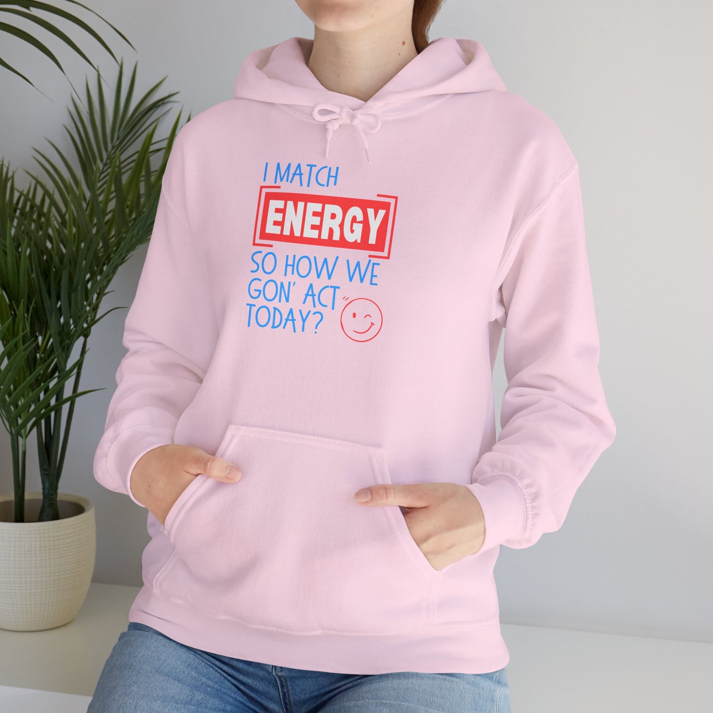 "Match Energy" Unisex Hooded Sweatshirt - Wear it Boldly to Say it Loudly!