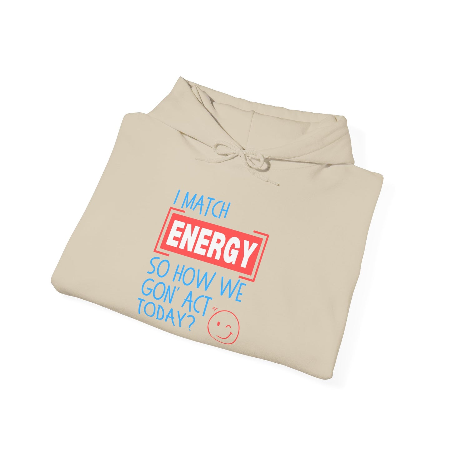 "Match Energy" Unisex Hooded Sweatshirt - Wear it Boldly to Say it Loudly!