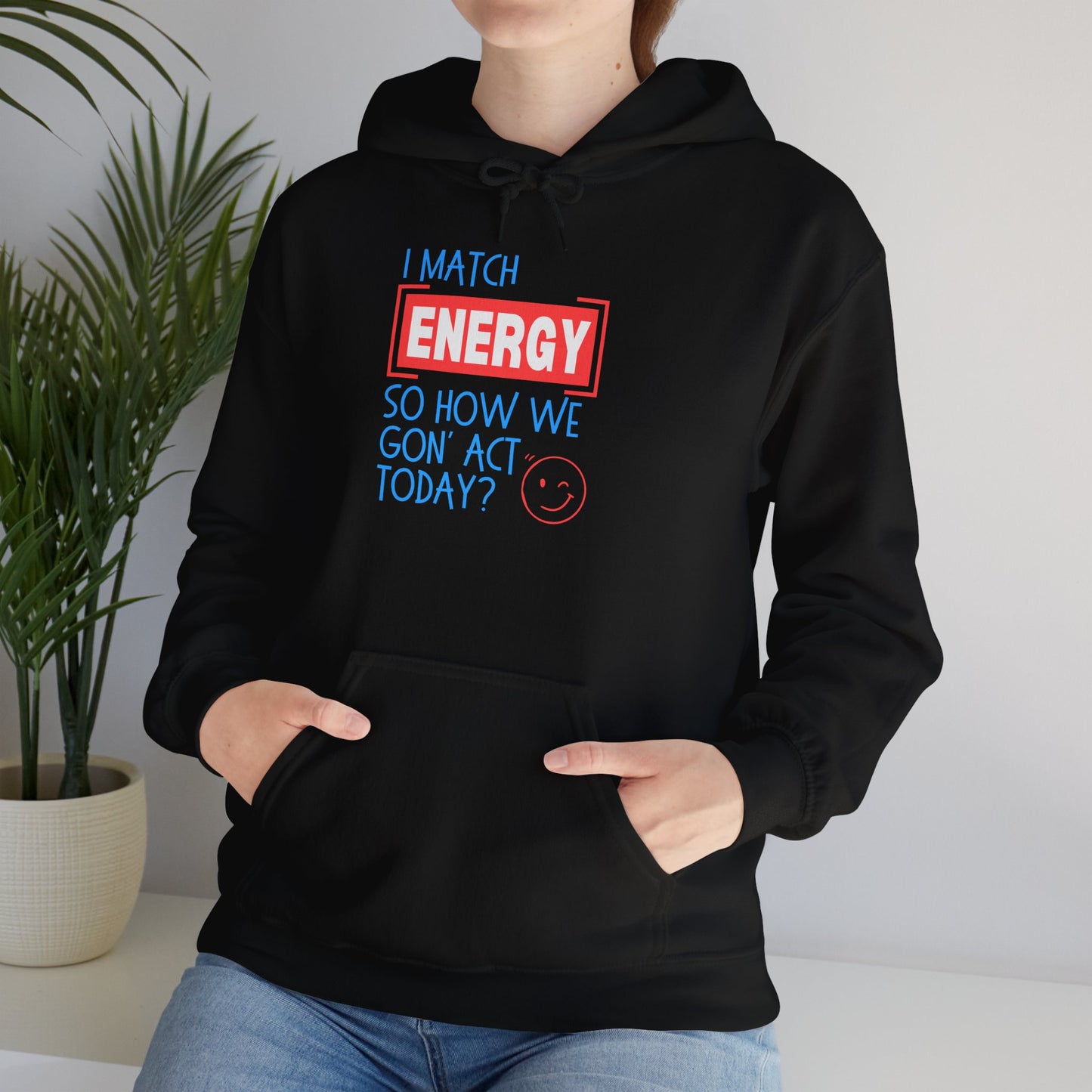 "Match Energy" Unisex Hooded Sweatshirt - Wear it Boldly to Say it Loudly!