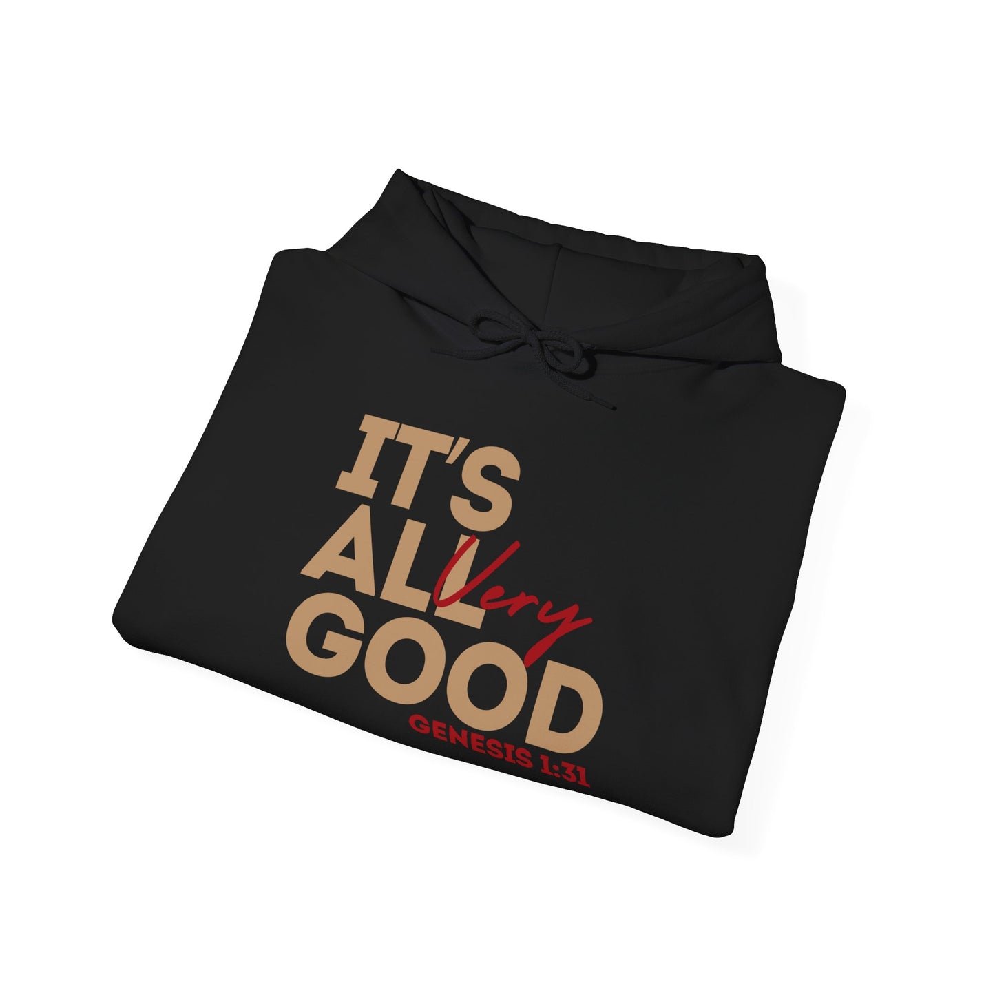 "It's All VERY Good" Unisex Hooded Sweatshirt - Wear it Boldly to Say it Loudly!