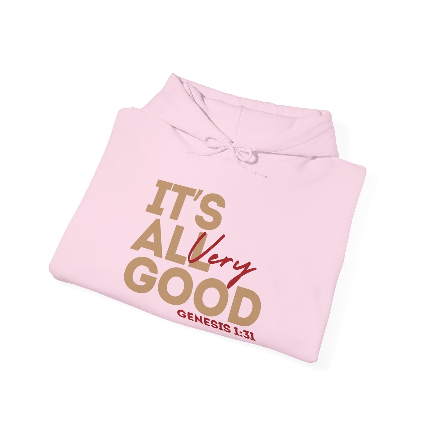 "It's All VERY Good" Unisex Hooded Sweatshirt - Wear it Boldly to Say it Loudly!