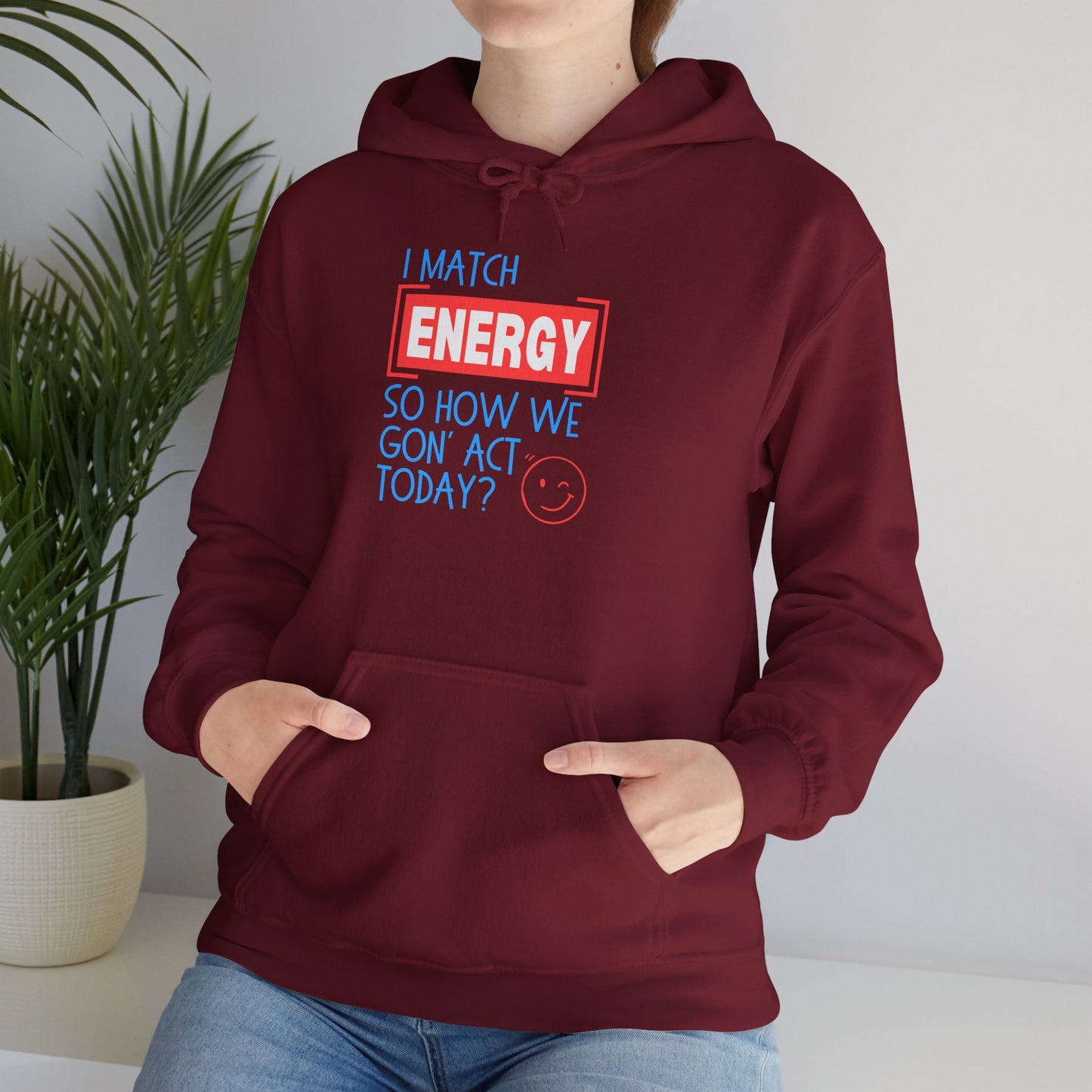 "Match Energy" Unisex Hooded Sweatshirt - Wear it Boldly to Say it Loudly!