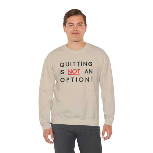 Quitting is Not An Option - Unisex Sweatshirt (front/back design)