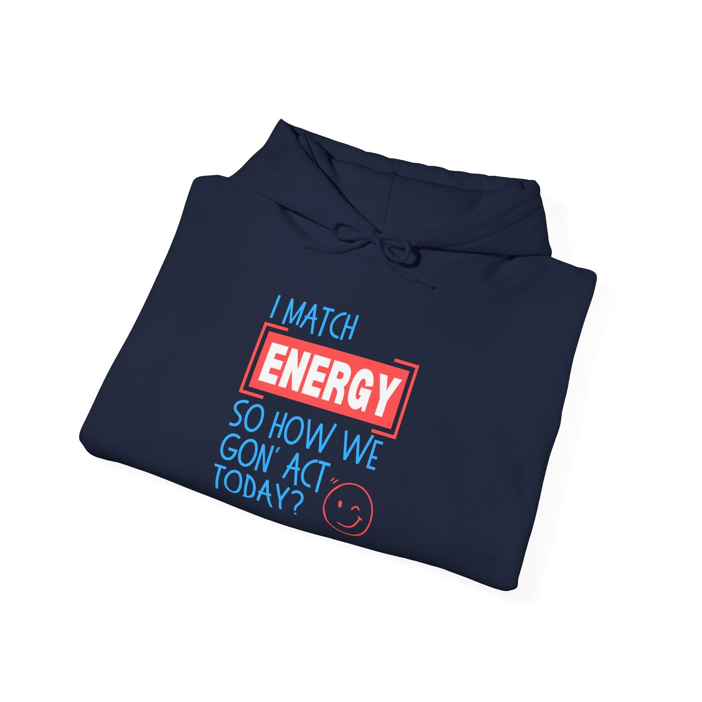 "Match Energy" Unisex Hooded Sweatshirt - Wear it Boldly to Say it Loudly!