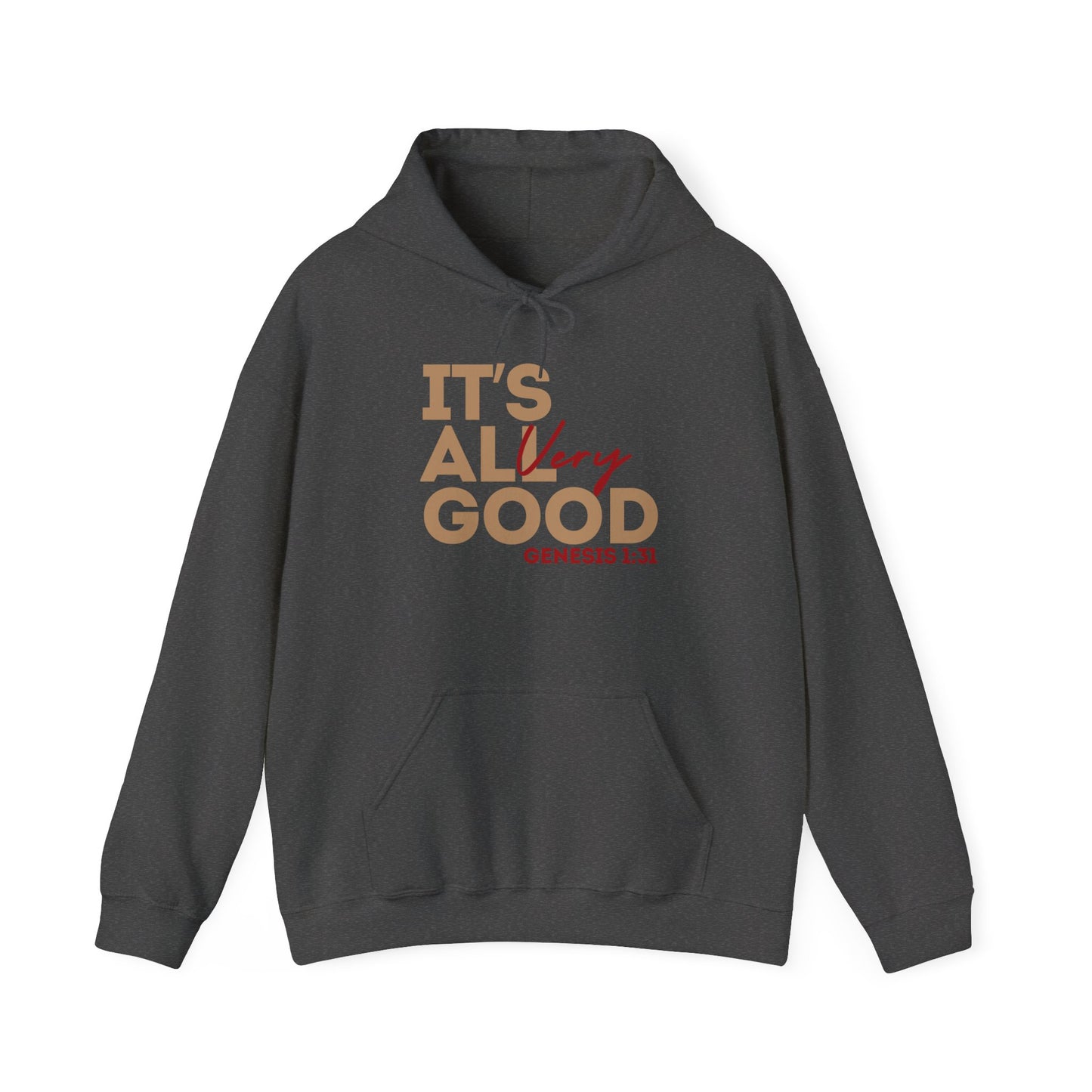 "It's All VERY Good" Unisex Hooded Sweatshirt - Wear it Boldly to Say it Loudly!