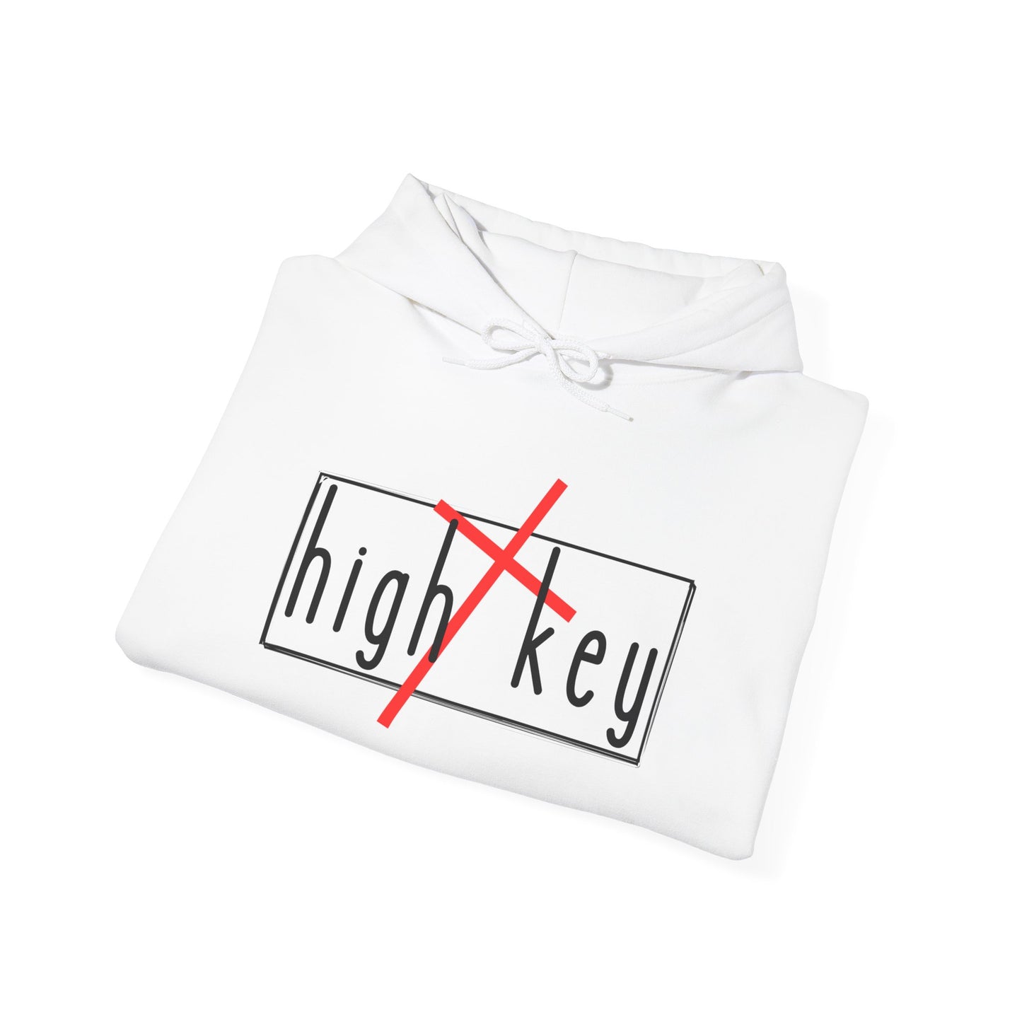 "High Key" Hooded Sweatshirt - Wear it Boldly to Say it Loudly!