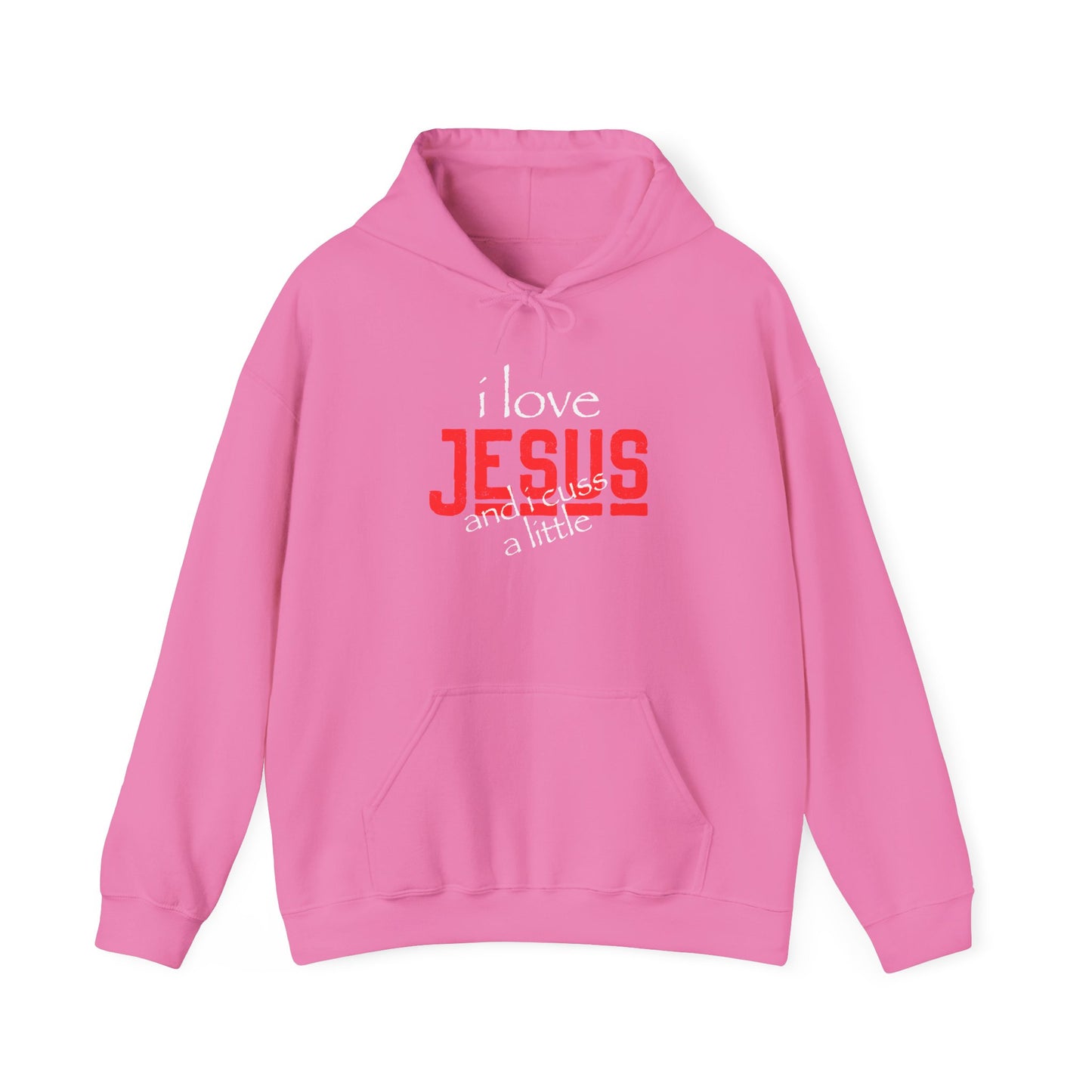 "I Love Jesus and I Cuss a little" Unisex Hooded Sweatshirt - Wear it Boldly to Say it Loudly!