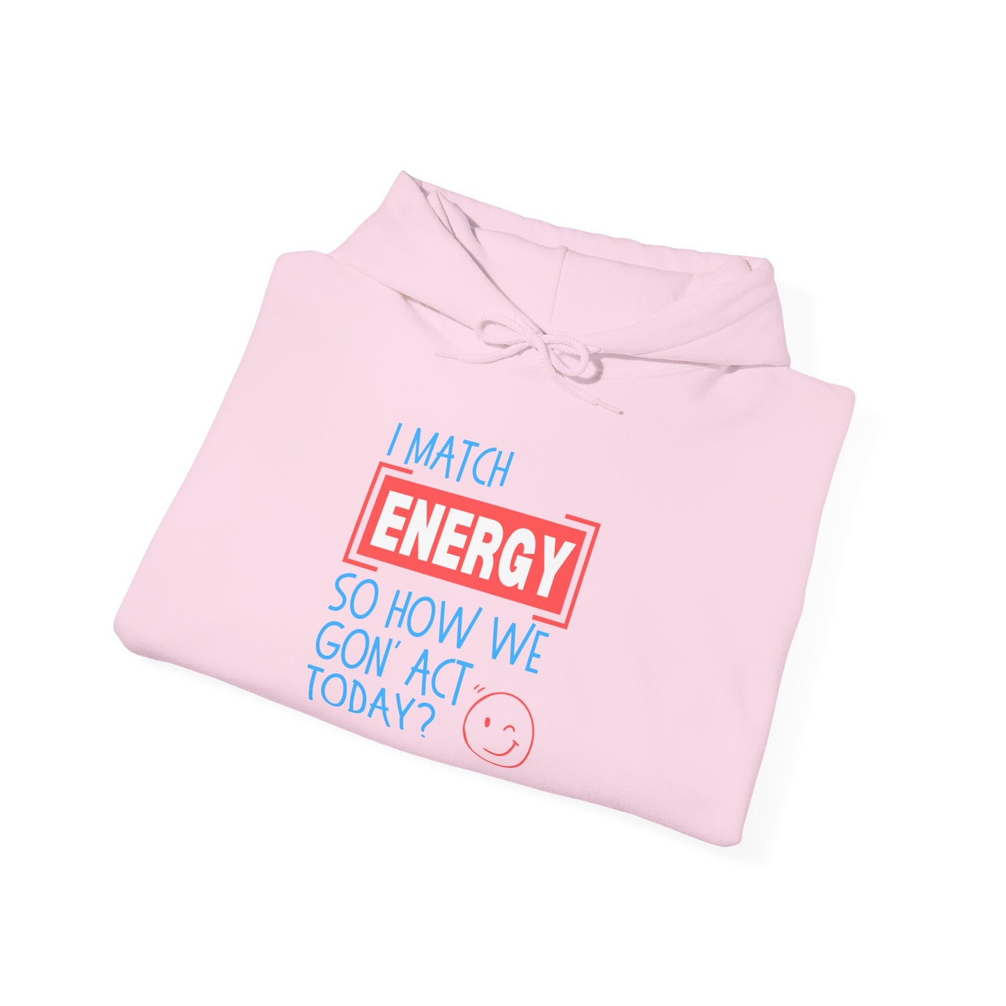 "Match Energy" Unisex Hooded Sweatshirt - Wear it Boldly to Say it Loudly!