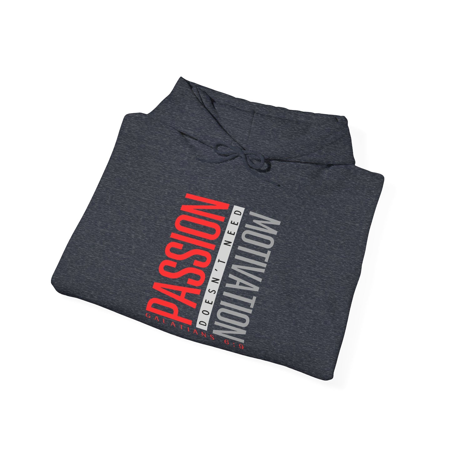 "Passion doesn't need Motivation" Unisex Hooded Sweatshirt - Wear it Boldly to Say it Loudly!